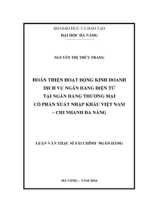 Luận văn thạc sĩ hoàn thiện hoạt động kinh doanh dịch vụ ngân hàng điện tử tại ngân hàng tmcp xuất nhập khẩu việt nam chi nhánh đà nẵng