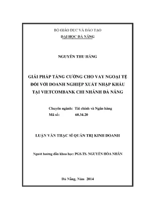 Luận văn thạc sĩ giải pháp tăng cường cho vay ngoại tệ đối với doanh nghiệp xuất nhập khẩu tại vietcombank chi nhánh đà nẵng