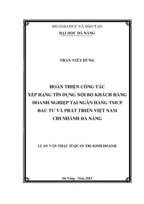 Luận văn thạc sĩ hoàn thiện công tác xếp hạng tín dụng nội bộ khách hàng doanh nghiệp tại ngân hàng tmcp đầu tư và phát triển việt nam chi nhánh đà nẵng