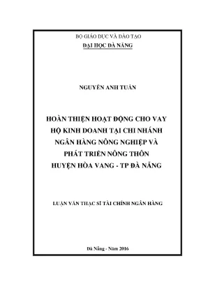 Luận văn thạc sĩ hoàn thiện hoạt động cho vay hộ kinh doanh tại chi nhánh ngân hàng nông nghiệp và phát triển nông thôn