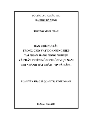 Luận văn thạc sĩ hạn chế nợ xấu trong cho vay doanh nghiệp tại ngân hàng nn ptnt cn hải châu tp đà nẵng