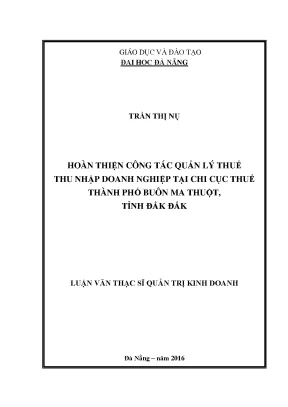Luận văn thạc sĩ hoàn thiện công tác quản lý thuế thu nhập doanh nghiệp tại chi cục thuế thành phố buôn ma thuột tỉnh đăk lăk