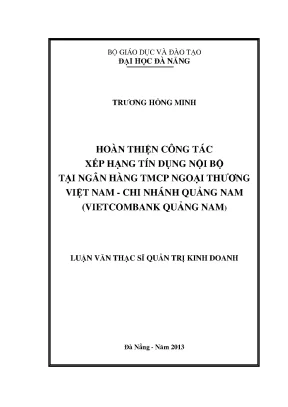 Luận văn thạc sĩ hoàn thiện công tác xếp hạng tín dụng nội bộ tại ngân hàng tmcp ngoại thương việt nam chi nhánh quảng nam