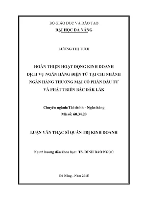 Luận văn thạc sĩ hoàn thiện hoạt động kinh doanh dịch vụ ngân hàng điện tử tại chi nhánh ngân hàng thương mại cổ phần đầu tư và phát triển bắc đăk lăk