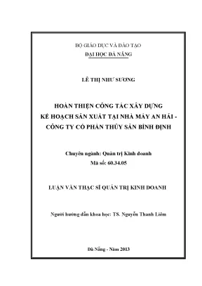 Luận văn thạc sĩ hoàn thiện công tác xây dựng kế hoạch sản xuất tại nhà máy an hải công ty cổ phần thủy sản bình định