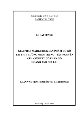 Luận văn thạc sĩ giải pháp marketing sản phẩm đồ gỗ tại thị trường miền trung tây nguyên của công ty cổ phần gỗ hoàng anh gia lai