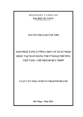 Luận văn thạc sĩ giải pháp tăng cường cho vay xuất nhập khẩu tại nh tmcp ngoại thương việt nam chi nhánh quy nhơn