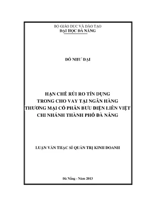Luận văn thạc sĩ hạn chế rủi ro tín dụng trong cho vay tại ngân hàng tmcp bưu điện liên việt chi nhánh tp đà nẵng