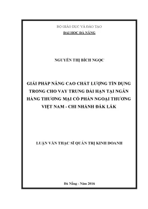 Luận văn thạc sĩ giải pháp nâng cao chất lượng tín dụng trong cho vay trung dài hạn tại ngân hàng tmcp ngoại thương việt nam chi nhánh đăk lăk