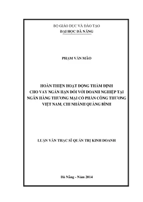 Luận văn thạc sĩ hoàn thiện hoạt động thẩm định cho vay ngắn hạn đối với doanh nghiệp tại ngân hàng tmcp công thương vn chi nhánh quảng bình