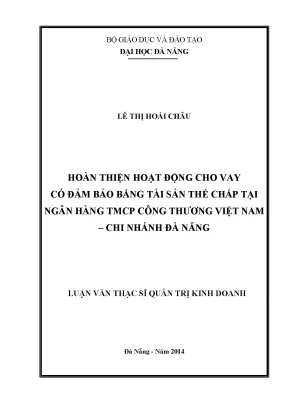 Luận văn thạc sĩ hoàn thiện hoạt động cho vay có đảm bảo bằng tài sản thế chấp tại ngân hàng công thương việt nam chi nhánh đà nẵng