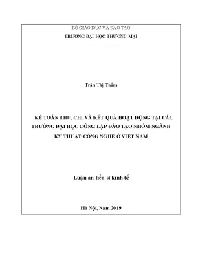 Luận án tiến sĩ kế toán thu chi và kết quả hoạt động tại các trường đại học công lập đào tạo nhóm ngành kỹ thuật công nghệ ở việt nam