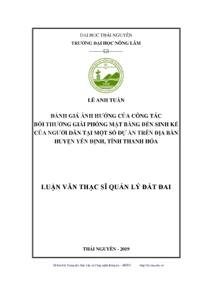 Luận văn thạc sĩ đánh giá ảnh hưởng của công tác bồi thường giải phóng mặt bằng đến sinh kế của người dân tại một số dự án trên địa bàn huyện yên định tỉnh thanh hóa