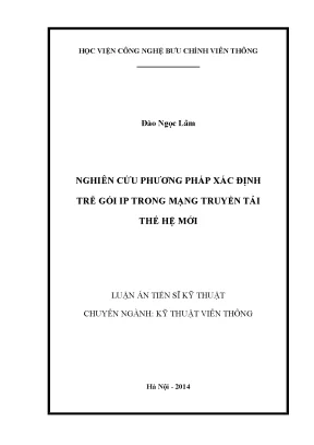 Luận án tiến sĩ nghiên cứu phương pháp xác định trễ gói ip trong mạng truyền tải thế hệ mới