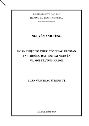 Luận văn thạc sĩ tmu hoàn thiện tổ chức công tác kế toán tại trường đại học tài nguyên và môi trường hà nội