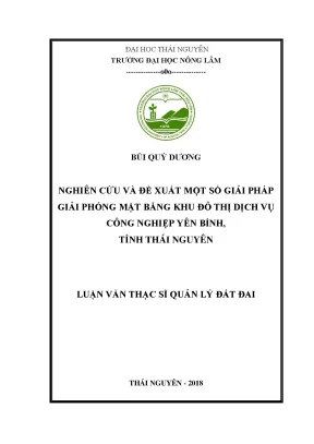 Luận văn thạc sĩ nghiên cứu và đề xuất một số giải pháp giải phóng mặt bằng khu đô thị dịch vụ công nghiệp yên bình tỉnh thái nguyên