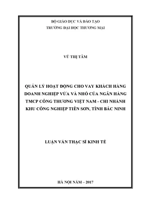 Luận văn thạc sĩ tmu quản lý hoạt động cho vay khách hàng doanh nghiệp vừa và nhỏ của ngân hàng tmcp công thương việt nam chi nhánh kcn tiên sơn tỉnh bắc ninh