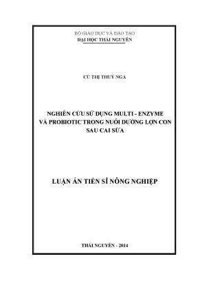 Luận án tiến sĩ nghiên cứu sử dụng multi enzyme và probiotic trong nuôi dưỡng lợn con sau cai sữa