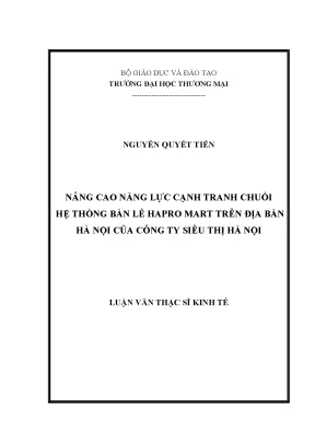 Luận văn thạc sĩ tmu một số giải pháp để nâng cao năng lực cạnh tranh của chuỗi hệ thống bán lẻ hapro mart tại thị trường hà nội của công ty siêu thị hà nội