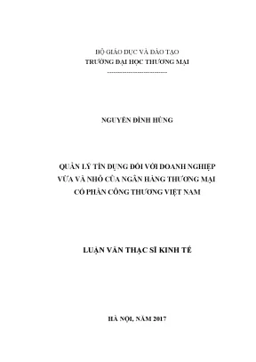 Luận văn thạc sĩ tmu quản lý tín dụng đối với doanh nghiệp vừa và nhỏ của ngân hàng thương mại cổ phần công thương việt nam
