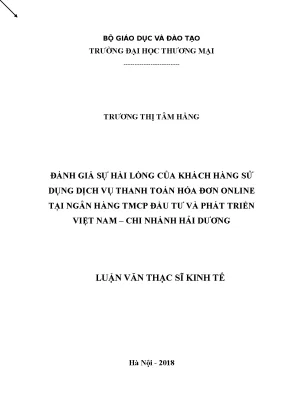 Luận văn thạc sĩ tmu đánh giá sự hài lòng của khách hàng sử dụng dịch vụ thanh toán hoá đơn online tại ngân hàng tmcp đầu tư và phát triển việt nam chi nhánh hải dương