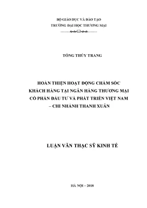 Luận văn thạc sĩ tmu hoàn thiện hoạt động chăm sóc khách hàng tại ngân hàng thương mại cổ phần đầu tư và phát triển việt nam cn thanh xuân