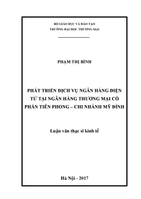 Luận văn thạc sĩ tmu phát triển dịch vụ ngân hàng điện tử tại ngân hàng thương mại cổ phần tiên phong chi nhánh mỹ đình