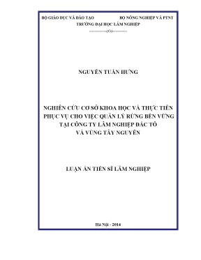 Luận án tiến sĩ nghiên cứu cơ sở khoa học và thực tiễn phục vụ cho việc quản lý rừng bền vững tại công ty lâm nghiệp đắc tô và vùng tây nguyên