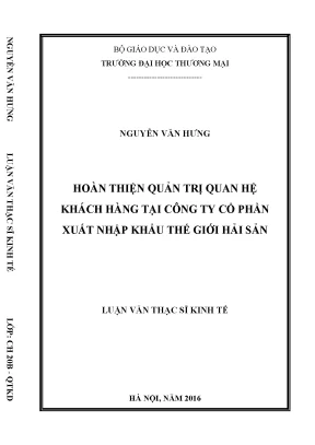 Luận văn thạc sĩ tmu hoàn thiện quản trị quan hệ khách hàng tại công ty cổ phần xuất nhập kh u thế giới hải sản