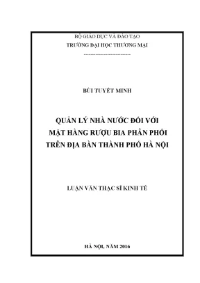 Luận văn thạc sĩ tmu quản lý nhà nước đối với mặt hàng rượu bia phân phối trên địa bàn thành phố hà nội