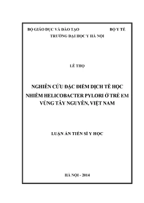 Luận án tiến sĩ nghiên cứu đặc điểm dịch tễ học nhiễm helicobacter pylori ở trẻ em vùng tây nguyên việt nam