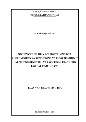 Luận văn thạc sĩ nghiên cứu sự thay đổi môi trường đất dưới các quần xã rừng trồng và rừng tự nhiên ở hai phường duyên hải và bắc cường thành phố lào cai tỉnh lào cai
