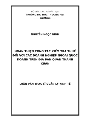 Luận văn thạc sĩ tmu hoàn thiện công tác kiểm tra thuế đối với các doanh nghiệp ngoài quốc doanh trên địa bàn quậnthanh xuân