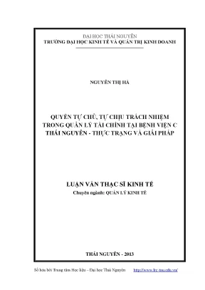 Luận văn thạc sĩ quyền tự chủ tự chịu trách nhiệm trong quản lý tài chính tại bệnh viện c thái nguyên thực trạng và giải pháp