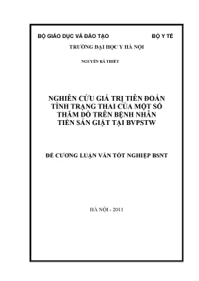 Nghiên cứu giá trị tiên đoán tình trạng thai của một số thăm dò trên bệnh nhân tiền sản giật tại bvpstw 1