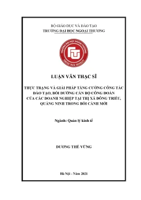 Thực trạng và giải pháp tăng cường công tác đào tạo bồi dưỡng cán bộ công đoàn của các doanh nghiệp tại thị xã đông triều tỉnh quảng ninh trong bối cảnh mới