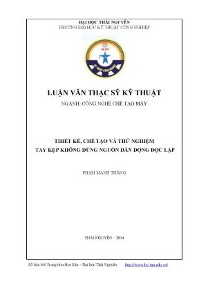 Luận văn thạc sĩ thiết kế chế tạo và thử nghiệm tay kẹp không dùng nguồn dẫn động độc lập