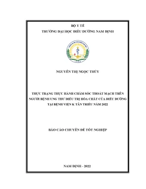 Thực trạng thực hành chăm sóc thoát mạch trên người bệnh ung thư điều trị hóa chất của điều dưỡng tại bệnh viện k tân triều năm 2022