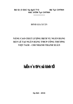 Nâng cao chất lượng dịch vụ ngân hàng bán lẻ tại ngân hàng tmcp công thương việt nam chi nhánh thanh xuân