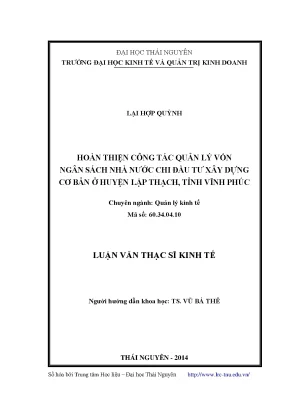 Luận văn thạc sĩ hoàn thiện công tác quản lý vốn ngân sách nhà nước chi đầu tư xây dựng cơ bản ở huyện lập thạch tỉnh vĩnh phúc