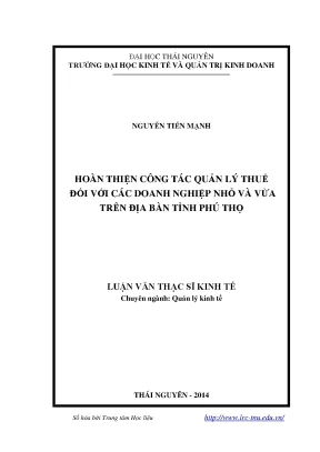 Luận văn thạc sĩ hoàn thiện công tác quản lý thuế đối với các doanh nghiệp nhỏ và vừa trên địa bàn tỉnh phú thọ