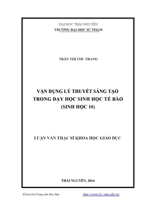 Luận văn thạc sĩ vận dụng lý thuyết sáng tạo trong dạy học sinh học tế bào sinh học 10