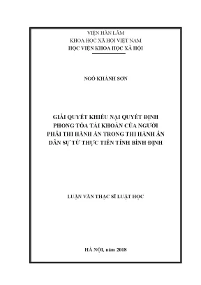 Luận văn thạc sĩ giải quyết khiếu nại quyết định phong tỏa tài khoản của người phải thi hành án trong thi hành án dân sự từ thực tiễn tỉnh bình định