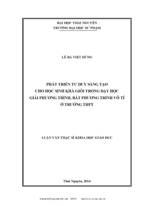 Luận văn thạc sĩ phát triển tư duy sáng tạo cho học sinh khá giỏi trong dạy học giải phương trình bất phương trình vô tỉ ở trường trung học phổ thông