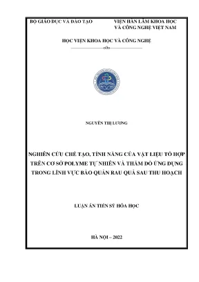 Luận án nghiên cứu chế tạo tính năng của vật liệu tổ hợp trên cơ sở polyme tự nhiên và thăm dò ứng dụng trong lĩnh vực bảo quản rau quả sau thu hoạch