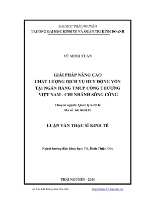 Luận văn thạc sĩ giải pháp nâng cao chất lượng dịch vụ huy động vốn tại ngân hàng thương mại cổ phần công thương việt nam chi nhánh sông công