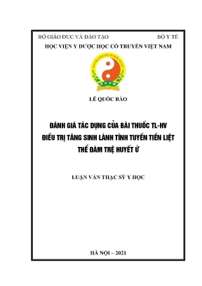 Luận văn thạc sĩ đánh giá tác dụng của bài thuốc tl hv điều trị tăng sinh lành tính tuyến tiền liệt thể đàm trệ huyết ứ