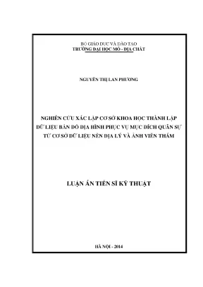 Luận án tiến sĩ nghiên cứu xác lập cơ sở khoa học thành lập dữ liệu bản đồ địa hình phục vụ mục đích quân sự từ cơ sở dữ liệu nền địa lý và ảnh viễn thám