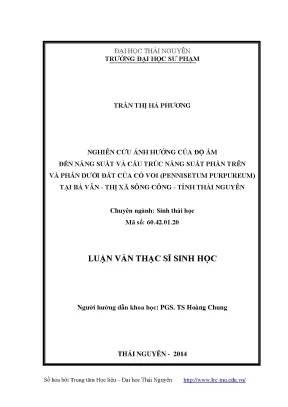 Luận văn thạc sĩ nghiên cứu ảnh hưởng của độ ẩm đến năng suất và cấu trúc năng suất phần trên và phần dưới đất của cỏ voi pennisetum purpureum tại bá vân thị xã sông công tỉnh thái nguyên