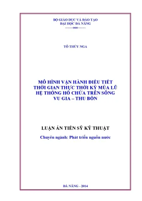 Luận án tiến sĩ mô hình vận hành điều tiết thời gian thực thời kỳ mùa lũ hệ thống hồ chứa trên sông vu gia thu bồn